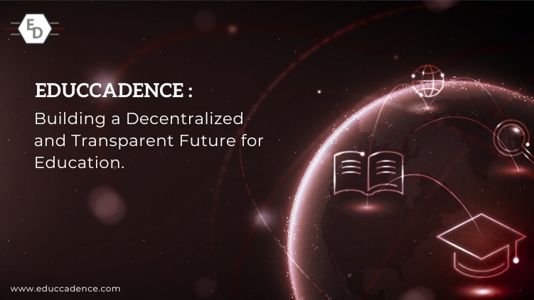 Educcadence: Building a Decentralized and Transparent Future for Education
