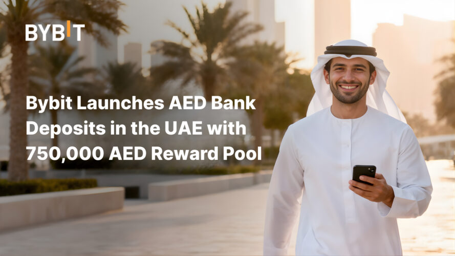 Bybit Launches AED Bank Deposits in the UAE with 750,000 AED Reward Pool