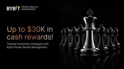 High-net-worth investors can earn rewards of up to $30,000 with Bybit Private Wealth Management (PRNewsfoto/Bybit)