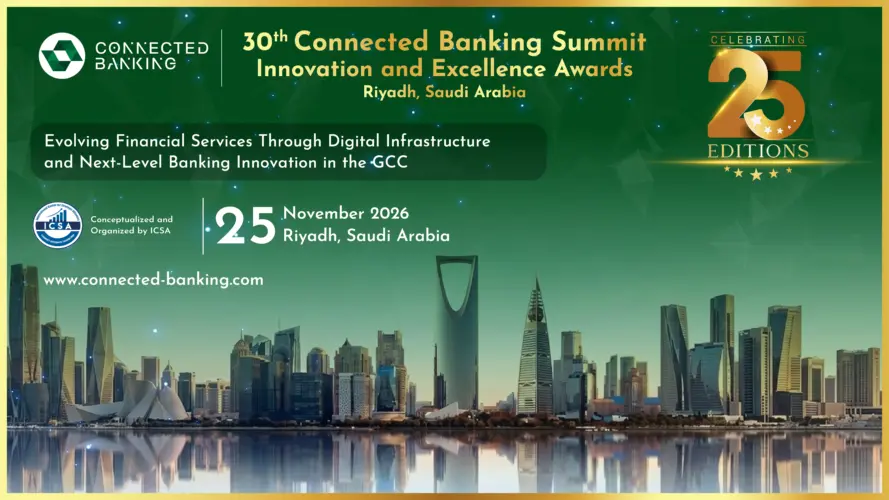 30th Edition Connected Banking Summit – Innovation & Excellence Awards 2026 Returns to Riyadh to Accelerate the Kingdom's Banking Transformation