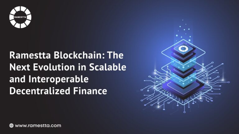Introducing Ramestta Blockchain: The Next Evolution in Scalable and Interoperable Decentralized Finance