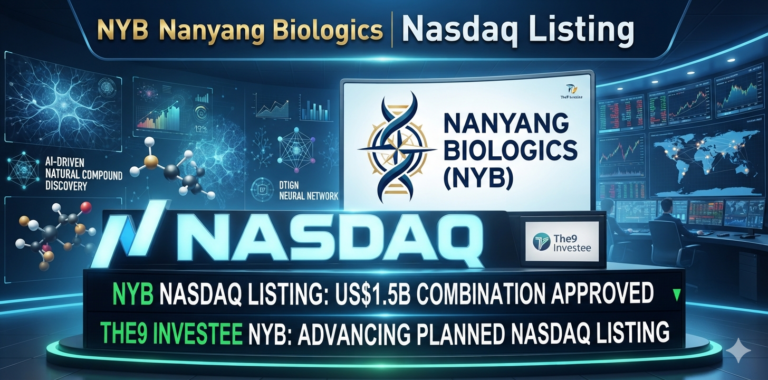 The9 Investee Nanyang Biologics (NYB) Advancing Planned Nasdaq Listing for the US$1.5 Billion Business Combination