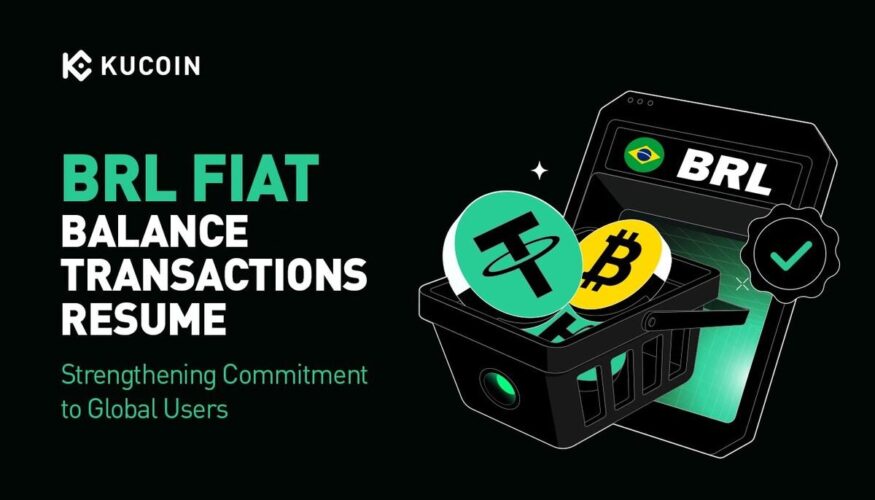 KuCoin Resumes BRL Fiat Balance Transactions, Strengthening Commitment to Brazilian Traders